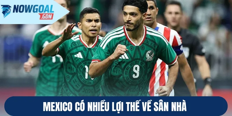 Mexico có nhiều lợi thế về sân nhà 
