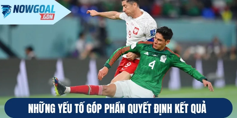 Những yếu tố góp phần quyết định kết quả 